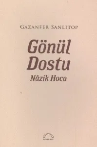 Gönül Dostu Nâzik Hoca