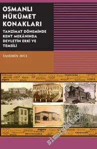 Osmanlı Hükümet Konakları: Tanzimat Döneminde Kent Mekânında Devletin Erki ve Temsili -         2017