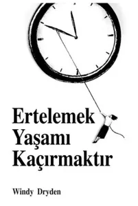 Ertelemek Yaşamı Kaçırmaktır