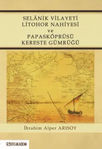 Selânik Vilayeti Litohor Nahiyesi Ve Papasköprüsü Kereste Gümrüğü