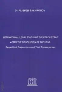 International Legal Status of the Kerch Strait After the Dissolution of the USSR: Geopolitical Conjunctures and Their Consequences