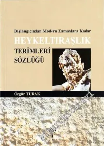 Başlangıcından Modern Zamanlara Kadar Heykeltıraşlık Terimleri Sözlüğü -