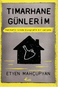 Tımarhane Günlerim; Hakikatin İzinde Biyografik Bir Çalışma