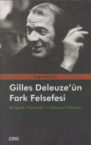 Gilles Deleuze'ün Fark Felsefesi; Bergson, Nietzsche ve Spinoza Okuması