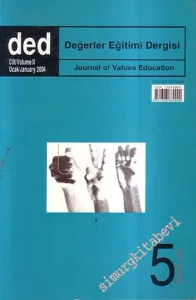 Değerler Eğitimi Dergisi ( DED ) - Cilt: 2; Ocak 2004, Sayı: 5       2004