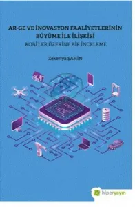 Ar-Ge ve İnovasyon Faaliyetlerinin Büyüme İle İlişkisi Kobi’ler Üzerine Bir İnceleme
