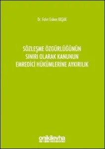 Sözleşme Özgürlüğünün Sınırı Olarak Kanunun Emredici Hükümlerine Aykırılık