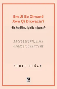 EM Jİ BO ZİMANE XWE Çİ DİXWAZİN?