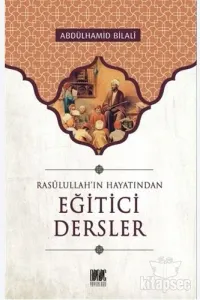 Rasulullah'ın Hayatından Eğitici Dersler