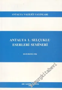 Antalya 1. Selçuklu Eserleri Semineri 22 - 23 Aralık 1986 -        1986