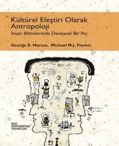 Kültürel Eleştiri Olarak Antropoloji; İnsan Bilimlerinde Deneysel Bir An