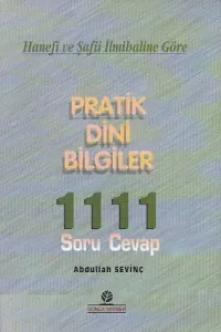 Hanefi ve Şafii İlmihaline Göre Pratik Dini Bilgiler 111 Soru Cevap