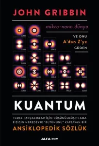 Kuantum ;Temel Parçacıklar İçin Düşünülmüş Ama Fiziğin Neredeyse "Bütününü" Kapsayan Bir Ansiklopedik Sözlük