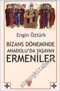 Bizans Döneminde Anadolu'da Yaşayan Ermeniler -         2020