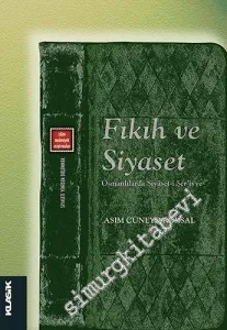 Fıkıh ve Siyaset: Osmanlılarda Siyaset-i Şeriyye -         2017