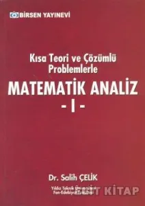 Kısa Teori ve Çözümlü Problemlerle Matematik Analiz 1