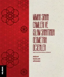 Mimar Sinan Camileri ve İslam Sanatında Geometrik Desenler; Kare ve Altıgen Kurgulu Desenler