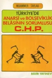 Türkiye'de Anarşi ve Bolşeviklik Belasının Sorumlusu C.H.P