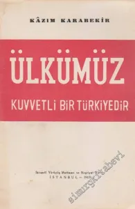 Ülkümüz Kuvvetli Bir Türkiye'dir -        1947