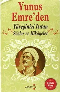 Yunus Emre’den Yüreğinizi Isıtan Sözler ve Hikayeler