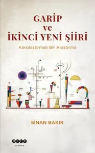 Garip ve İkinci Yeni Şiiri - Karşılaştırmalı Bir Araştırma