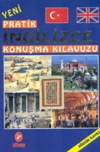 Pratik İngilizce Konuşma Kılavuzu; Sözlük İlaveli
