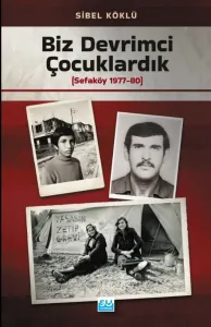 Biz Devrimci Çocuklardık