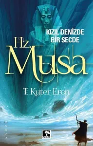 Kızıl Denizde Bir Secde Hz.Musa Kızıl Denizde Bir Secde Hz.Musa