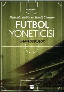 Futbol Yöneticisi Futbolda Kulüp ve Teknik Yönetim