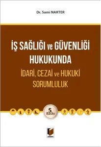 İş Sağlığı ve Güvenliği Hukukunda İdari, Cezai ve Hukuki Sorumluluk