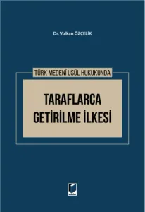 Türk Medeni Usul Hukukunda Taraflarca Getirilme İlkesi