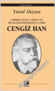 Tarihçi Leon Cahun ve Muallim Barthold'a Göre - Cengiz Han -
