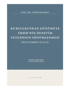 Kuruluşundan Günümüze TBMM'nin Denetim Yetkisinin Sönümlenmesi