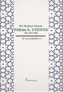 Bir Hadisçi Olarak Süfyan B. Uyeyne (H.107/198)