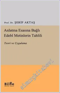 Anlatma Esasına Bağlı Edebi Metinlerin Tahlili : Teori ve Uygulama -