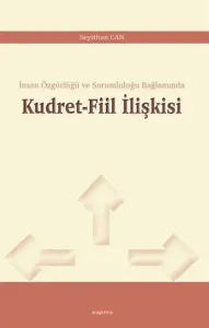 Kudret - Fiil İlişkisi;İnsan Özgürlüğü ve Sorumluluğu Bağlamında