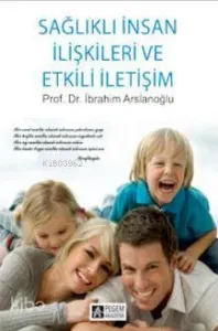 Sağlıklı İnsan İlişkileri ve Etkili İletişim