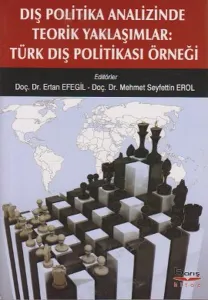 Dış Politika Analizinde Teorik Yaklaşımlar; Türk Dış Politikası Örneği