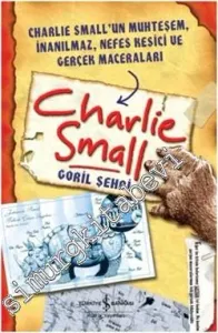 Charlie Small 1: Goril Şehri - Charlie Small'un Muhteşem, İnanılmaz, Nefes Kesici ve Gerçek Maceraları -
