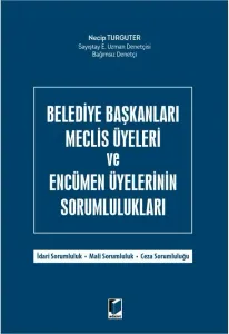 Belediye Başkanları Meclis Üyeleri ve Encümen Üyelerinin Sorumlulukları