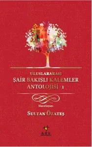 Uluslararası Şair Bakışlı Kalemler Antolojisi-1
