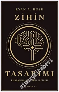Zihin Tasarımı : Psikomimarinin Temel İlkeleri : İsteyen ve Karar Veren Herkes Kendi Beyninin Heykeltıraşı Olabilir -         2023