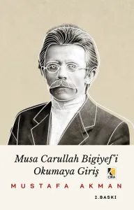 MUSA CARULLAH BİGİYEF’İ OKUMAYA GİRİŞ