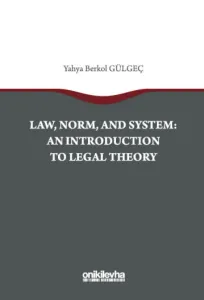 Law, Norm, And System: An Introductıon To Legal Theory
