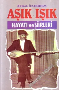 Aşık Işık Hayatı ve Şiirleri -