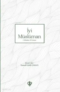İyi Müslüman ;33 Hadis 33 Yorum