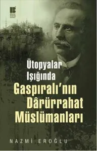 Ütopyalar Işığında Gaspıralı'nın Darürrahat Müslümanları