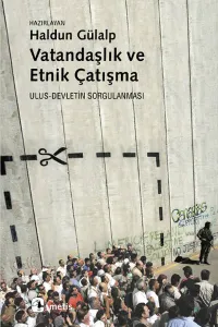 Vatandaşlık ve Etnik Çatışma; Ulus-Devletin Sorgulanması
