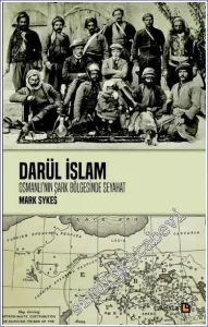 Darül İslam - Osmanlının Şark Bölgelerine Seyahat -