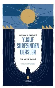Kur'an’ın İncileri Yusuf Suresinden Dersler